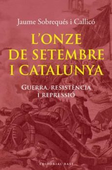l'onze de setembre i catalunya-jaume sobreques i callico-9788492437979