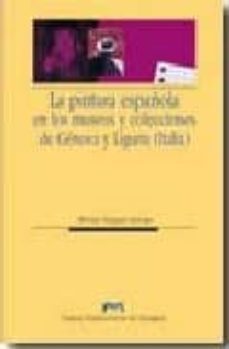 la pintura española en los museos y colecciones de genova y ligur ia (italia)-monica vazquez astorga-9788492521579