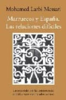 las relaciones dificiles. marruecos y españa-mohammed larbi messari-9788492573479