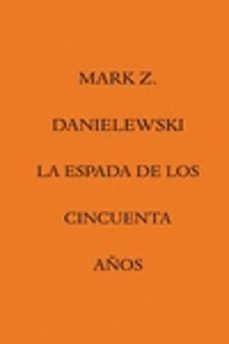la espada de los cincuenta años-mark z. danielewski-9788492837779