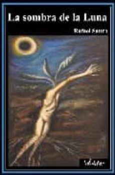 la sombra de la luna-rafael saura rodriguez-9788493408879