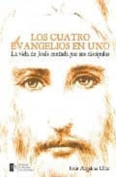 los cuatro evangelios en uno: la vida de jesus contada por sus di scipulos-jesus argelina diaz-9788493490379