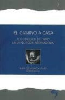 el camino a casa:  los derechos del niño en la adopcion internaci onal-9788493579579