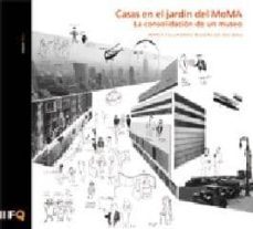 casas en el jardin del moma: la consolidacion de un museo-maria fullaondo buigas-9788493669379
