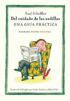 del cuidado de las ardillas: una guia practica-axel scheffler-9788493677879