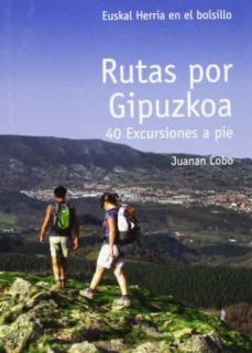 rutas por gipuzkoa: 40 excursiones a pie (euskal herria en el bol sillo)-juanan cobo-9788493841379