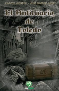 el anticuario de toledo-rafael amoros sansano-jose manuel lopez claverias-9788493980979