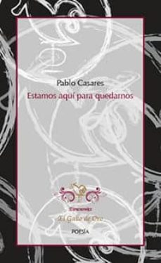 estamos aqui para quedarnos-pablo casares-9788494006579