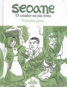 seoane: o creador na sua tinta. primera parte-9788494604379