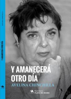 y amanecera otro dia-avelina chinchilla-9788494691379