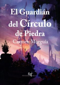 el guardian del circulo de piedra-carmen murguia-9788494699979