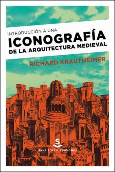 introduccion a una iconografia de la arquitectura medieval-richard krautheimer-9788494735479