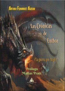 las cronicas de enthor: la guerra por aegir-antonio fernandez aguilar-9788494756979