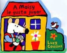 a maisy le gusta jugar-lucy cousins-9788495040879