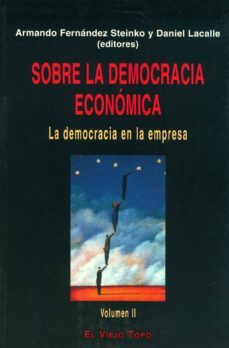 sobre la democracia economica (vol. ii): la democracia en la empr esa-armando fernandez steinko-daniel lacalle-9788495224279