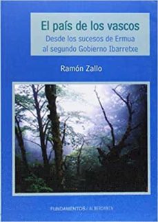 el pais de los vascos: desde los suceso de ermua al segundo gobie rno ibarretxe-9788495589279