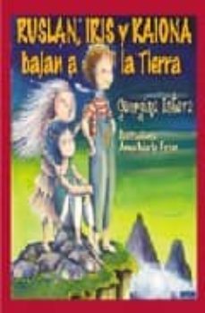 ruslan, iris y kaiona bajan a la tierra-geordina esteva-9788495590879