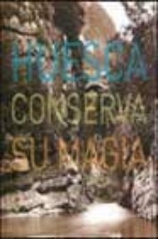 huesca conserva su magia-9788495608079