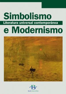 simbolismo e modernismo: literatura universal contemporanea-9788496128279