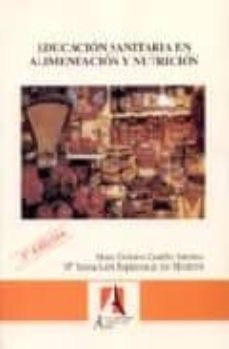 educacion sanitaria en alimentacion y nutricion (3ª ed.)-mª dolores castillo sanchez-m.t leon espinosa de los monteros-9788496224179