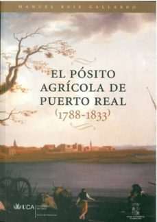 el posito agricola de puerto real (1788-1833)-manuel ruiz gallardo-9788496274679