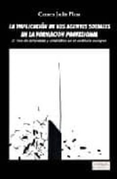 la implicacion de los agentes sociales en la formacion profesiona l: el reto de empresas y sindicatos en el contexto europeo-carmen jaulin plana-9788496620179