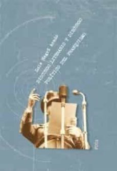 discurso literario y discurso politico del franquismo: la literat ura como soporte y correa de transmision de los postulados ideologicos de la dictadura (1936-1966)-9788496797079