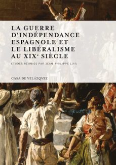 la guerre d independence espagnole et le liberalisme au xix siecl e-jean par-9788496820579