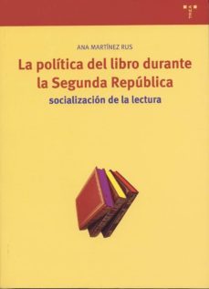 la politica del libro durante la segunda republica: socializacion de la lectura-9788497040679