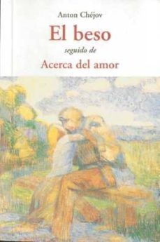 el beso seguido de acerca del amor-anton pavlovich chejov-9788497167079