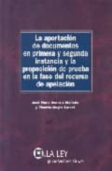 aportacion de documentos 1ª y 2ª instancia y proposicion prueba e n fase de recurso de apelacion-jose maria asencio mellado-9788497257879