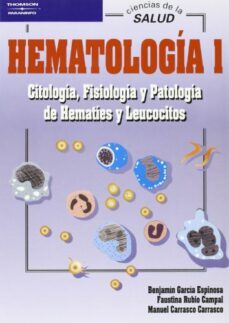 hematologia (t. i): citologia, fisiologia y patologia de hematies y leucocitos (3ª ed.)-manuel carrasco carrasco-benjamin garcia espinosa-faustina rubio campal-9788497321679