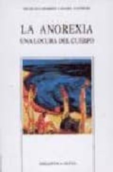 la anorexia: una locura del cuerpo-9788497423779