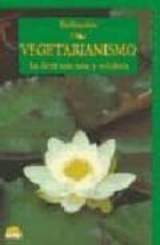 vegetarianismo: la dieta mas sana y solidaria-9788497540179