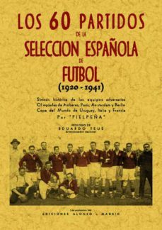 60 partidos de futbol (reprod. facsimil de la ed. de madrid: edic iones alonso, 1941)-9788497611879