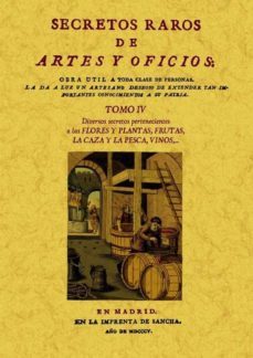 secretos raros de artes y oficios (tomo 4) (ed. facsimil)-9788497618779
