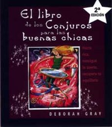 el libro de los conjuros para las buenas chicas: hazte rica, cons igue la suerte, recupera tu equilibrio-9788497770279