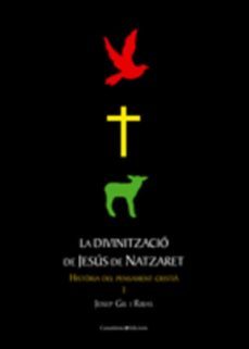 la divinitzacio de jesus de natzaret-josep gil-9788497915779