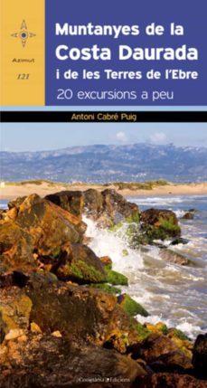 muntanyes de la costa daurada i les terres de l ebre. 20 excursio ns a peu-9788497918879