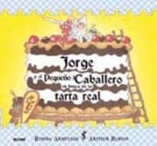 jorge y el pequeño caballero en busca de la tarta real-9788498014679