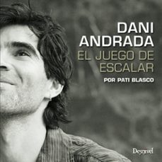 dani andrada: el juego de escalar-pati blasco-9788498292879