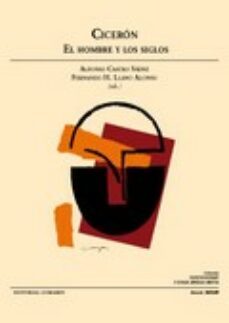 ciceron. el hombre y los siglos-alfonso castro saenz-9788498366679