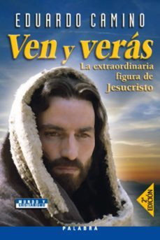ven y veras: la extraordinaria figura de jesucristo-eduardo del campo-9788498401479