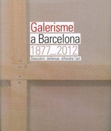 galerisme a barcelona 1877-2012-jaume vidal-9788498504279