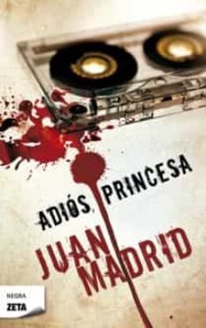 adios, princesa-juan madrid-9788498725179