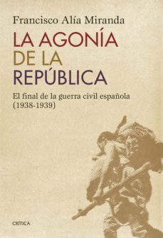 la agonía de la república (ebook)-francisco alia miranda-9788498927979