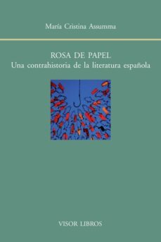 rosa de papel: una contrahistoria de la literatura española-maria cristina assumma-9788498951479