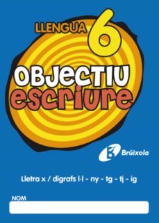 objectiu escriure 6 lletra x 7 dgrafs l·l-ny-tg-tj-ig-9788499060279