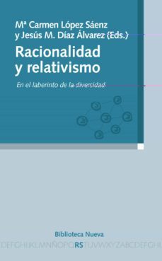 racionalidad y relativismo: en el laberinto de la diversidad-9788499402079
