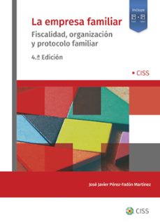 la empresa familiar (4ª ed,) fiscalidad, organizacion y protocolo familiar (papel + digital)-jose javier perez fadon martinez-9788499547879